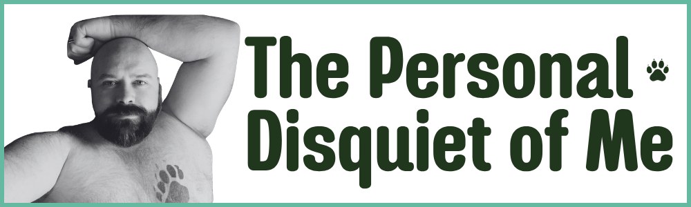 The Personal Disquiet of Me